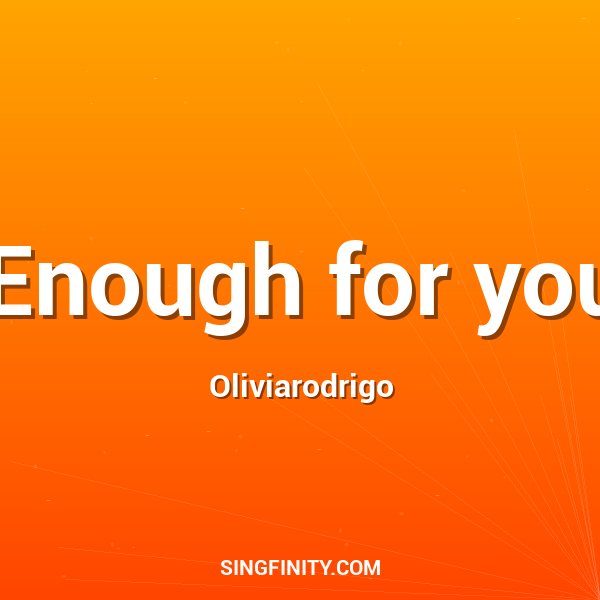 Enough for you