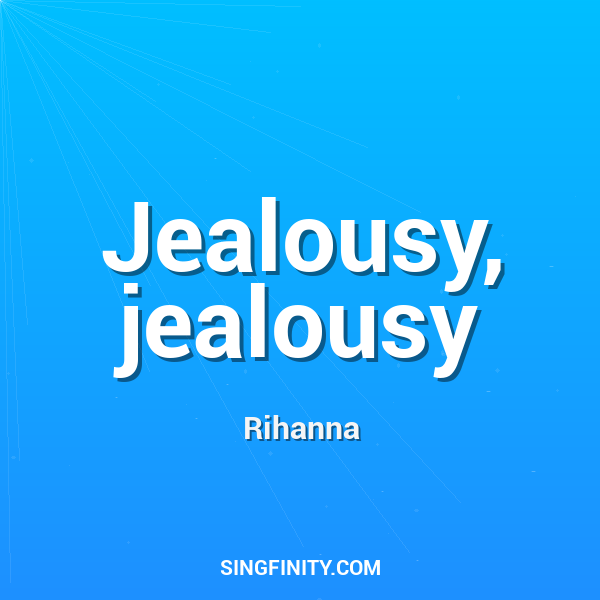 Jealousy, jealousy