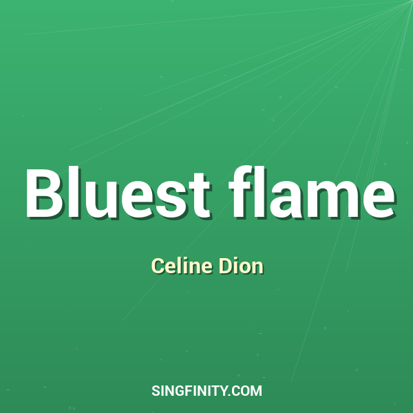 Bluest flame