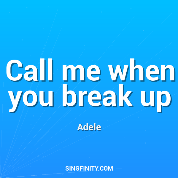 Call me when you break up