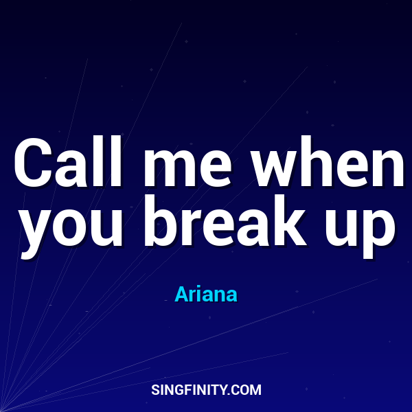 Call me when you break up