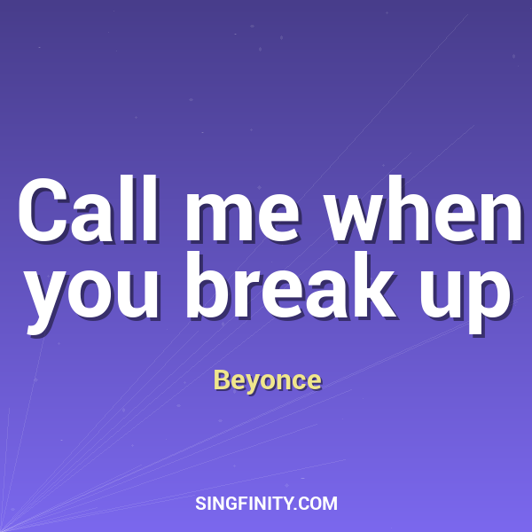 Call me when you break up