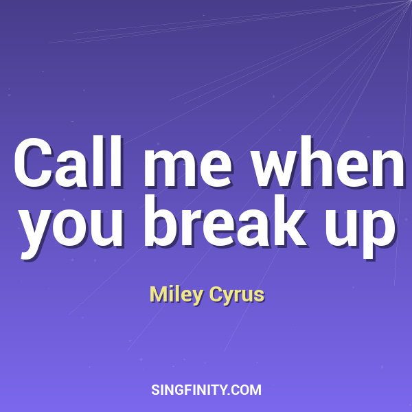 Call me when you break up