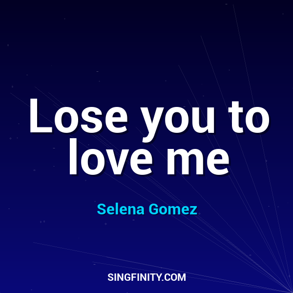 Lose you to love me