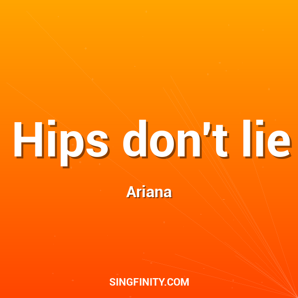 Hips don't lie