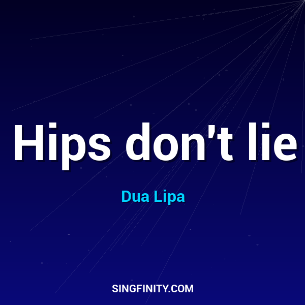 Hips don't lie