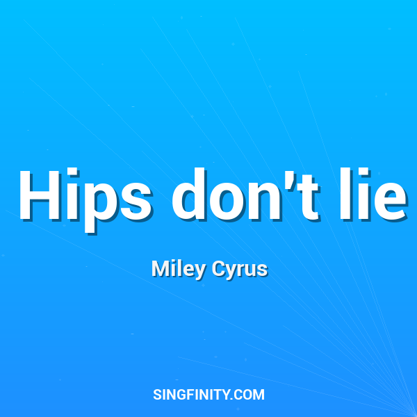 Hips don't lie