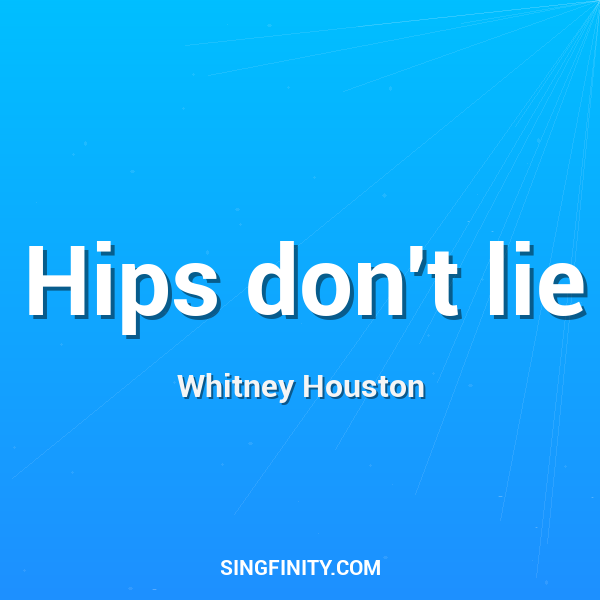 Hips don't lie