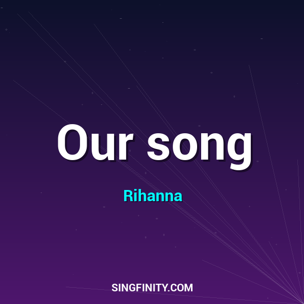 Our song
