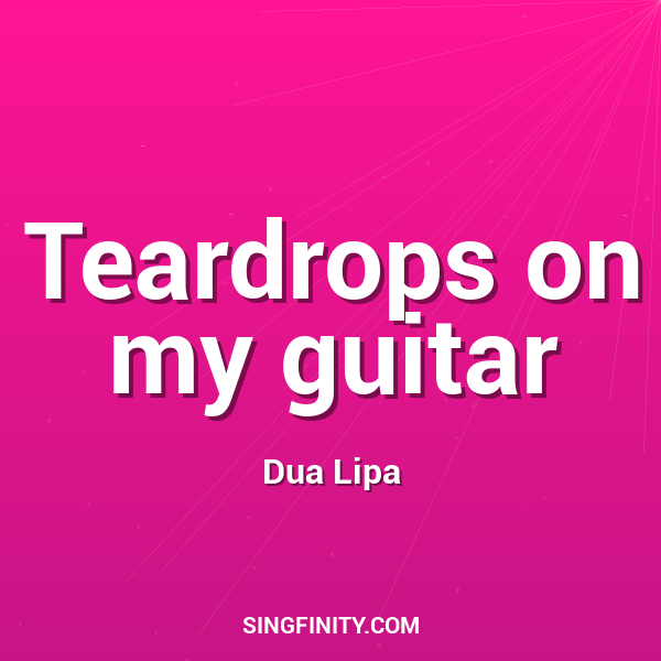 Teardrops on my guitar