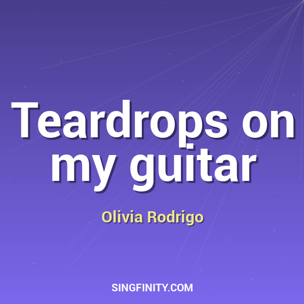 Teardrops on my guitar