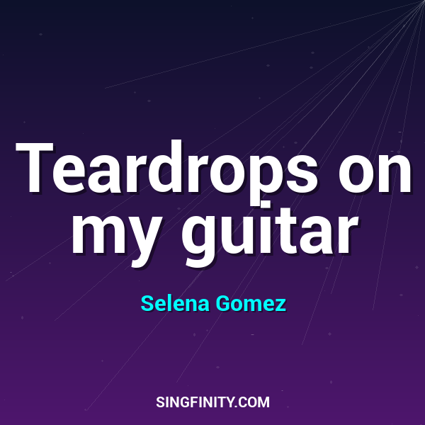 Teardrops on my guitar