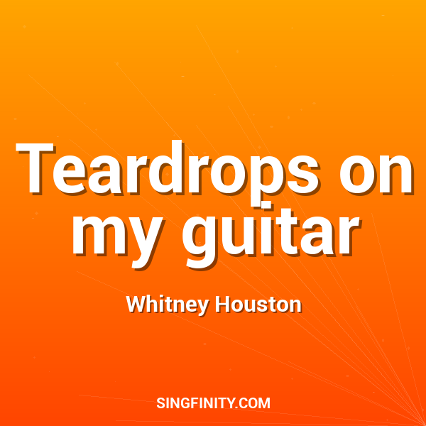 Teardrops on my guitar