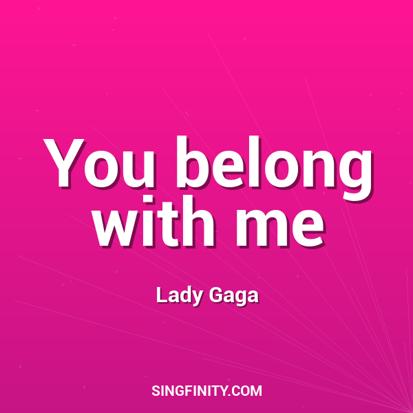 You belong with me