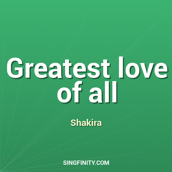 Greatest love of all