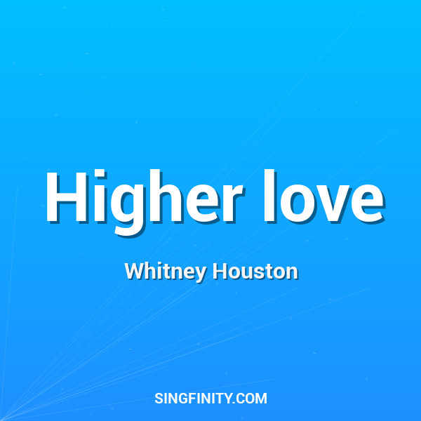 Higher love