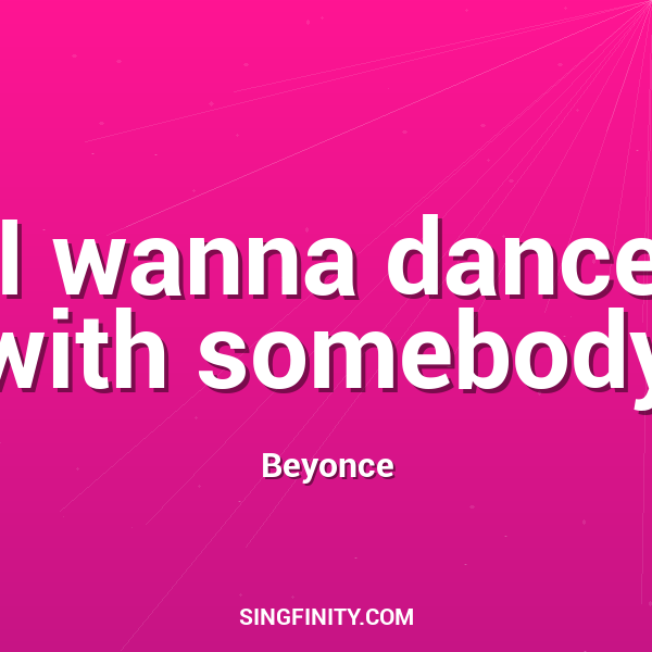 I wanna dance with somebody