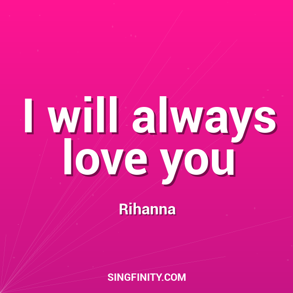 I will always love you