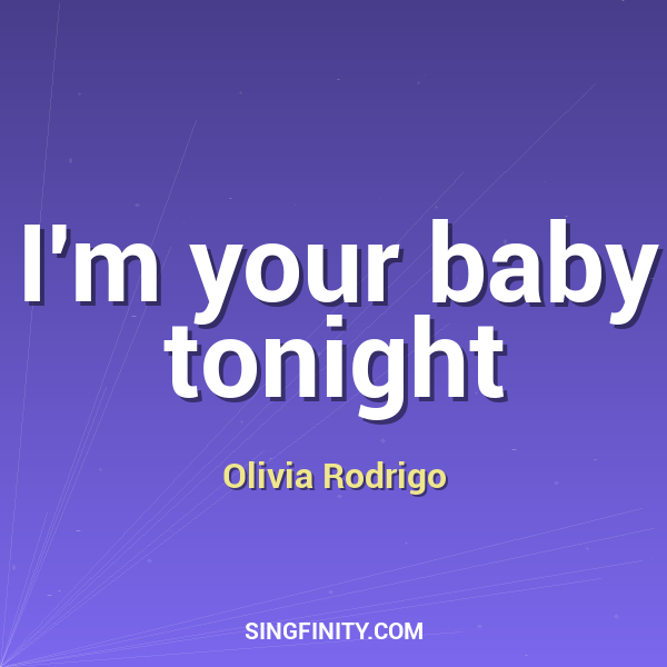 I'm your baby tonight