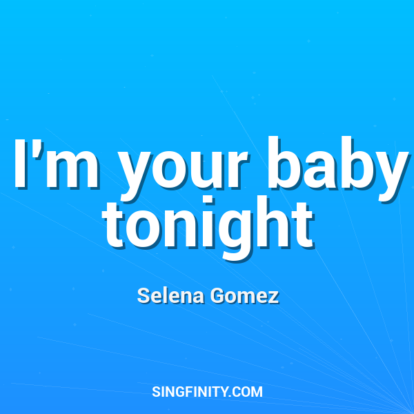 I'm your baby tonight