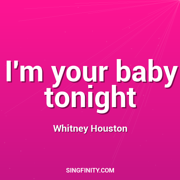 I'm your baby tonight