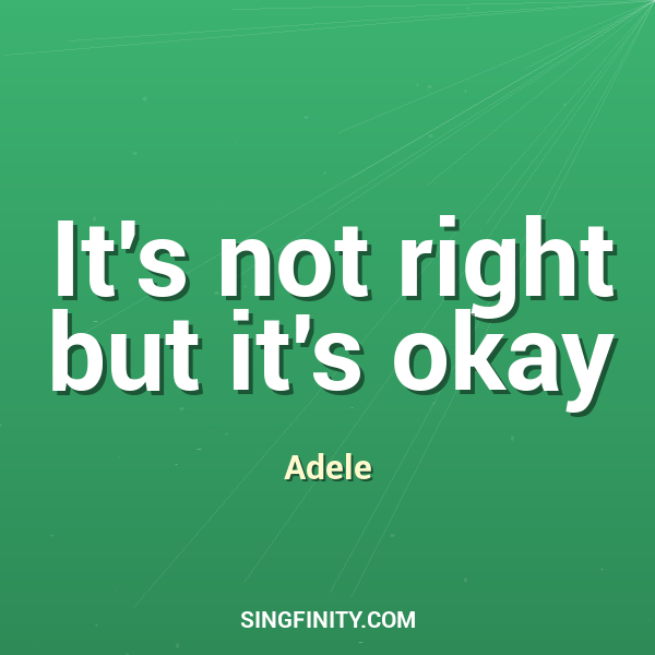 It's not right but it's okay