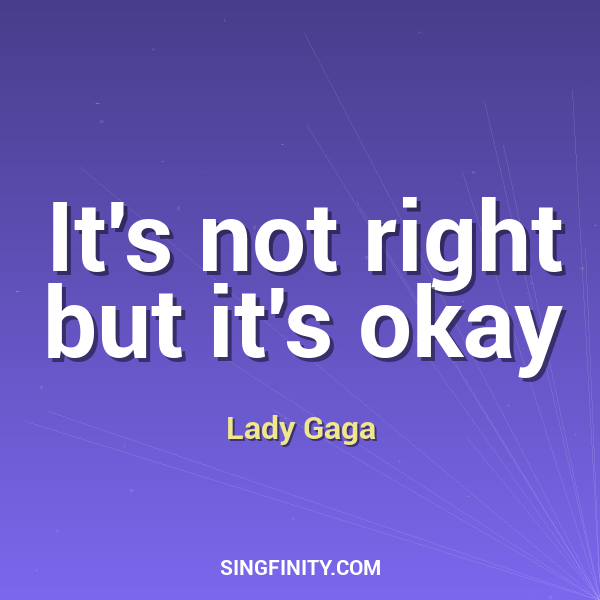 It's not right but it's okay