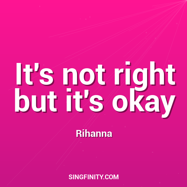 It's not right but it's okay