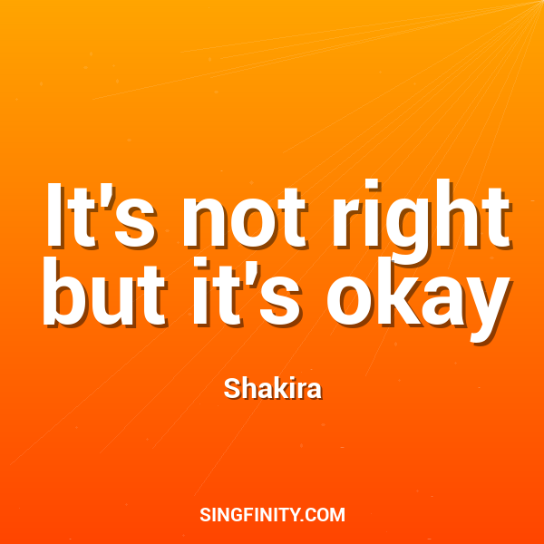 It's not right but it's okay