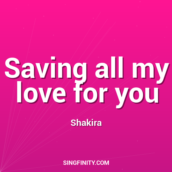 Saving all my love for you