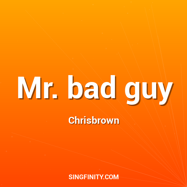 Mr. bad guy