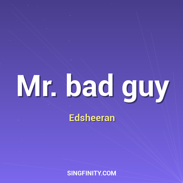 Mr. bad guy