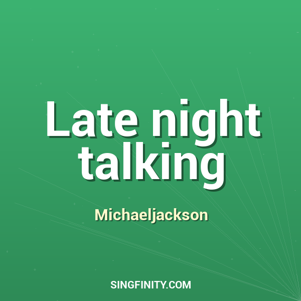 Late night talking