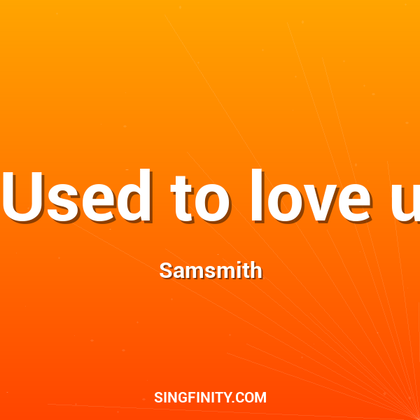 Used to love u