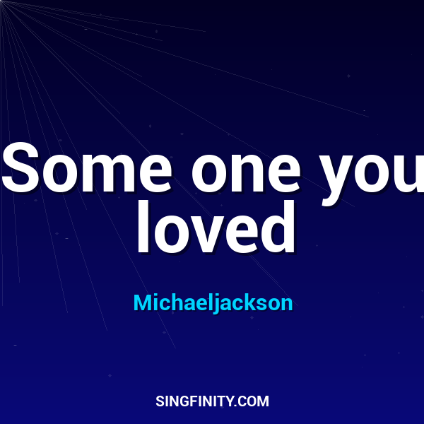 Some one you loved