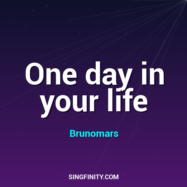 One day in your life