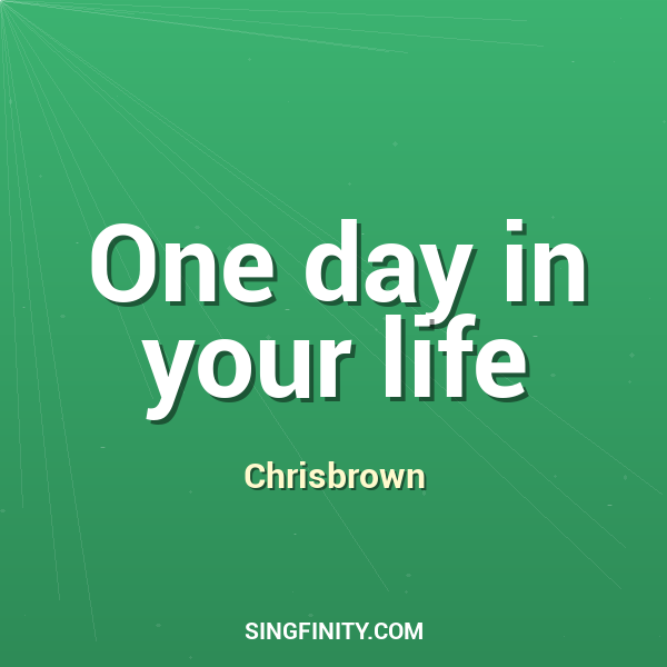 One day in your life
