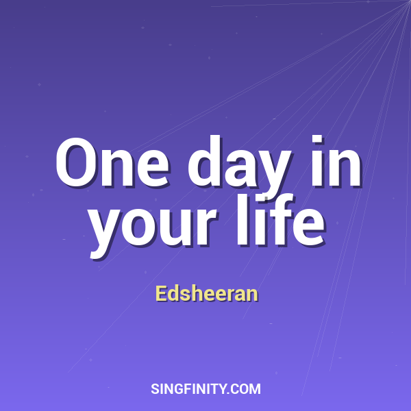 One day in your life