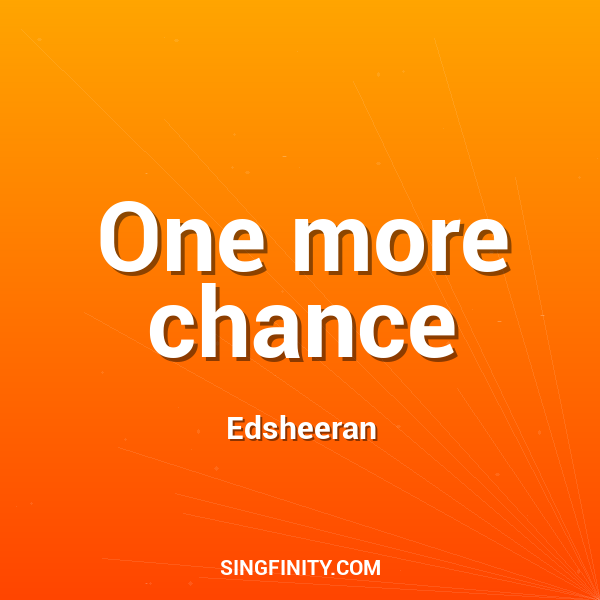 One more chance