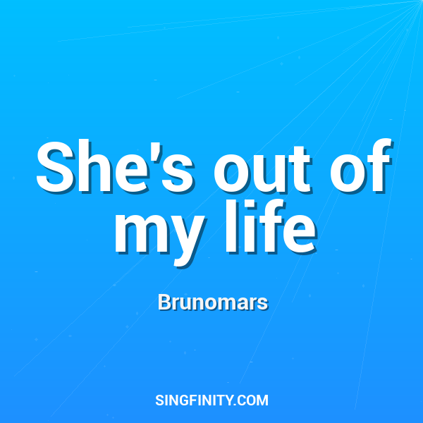 She's out of my life
