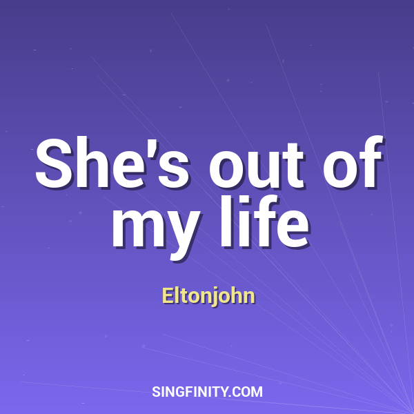 She's out of my life