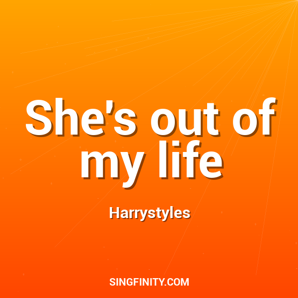 She's out of my life