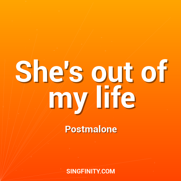 She's out of my life