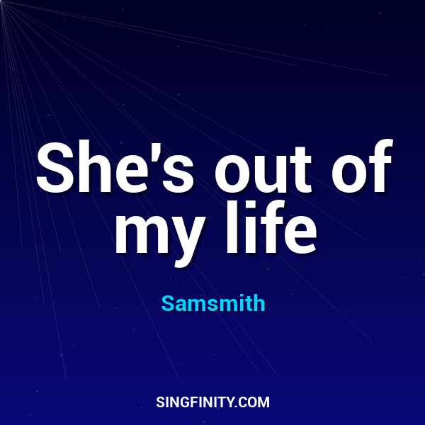 She's out of my life