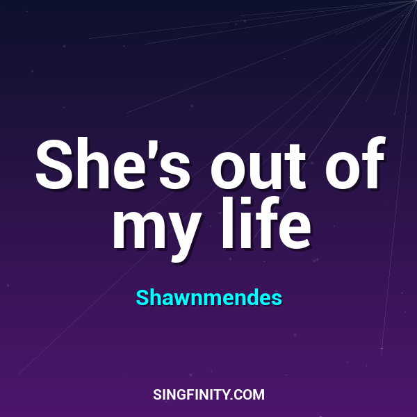 She's out of my life