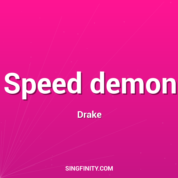 Speed demon