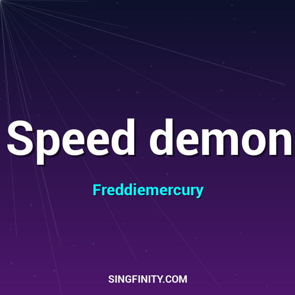 Speed demon