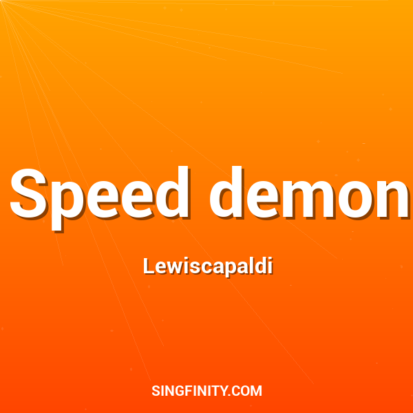 Speed demon