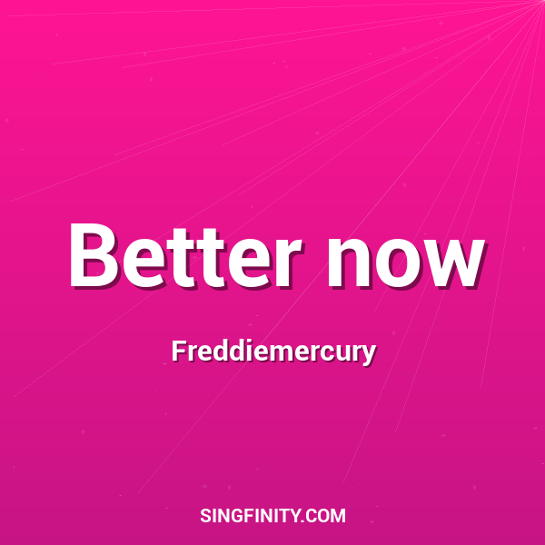 Better now