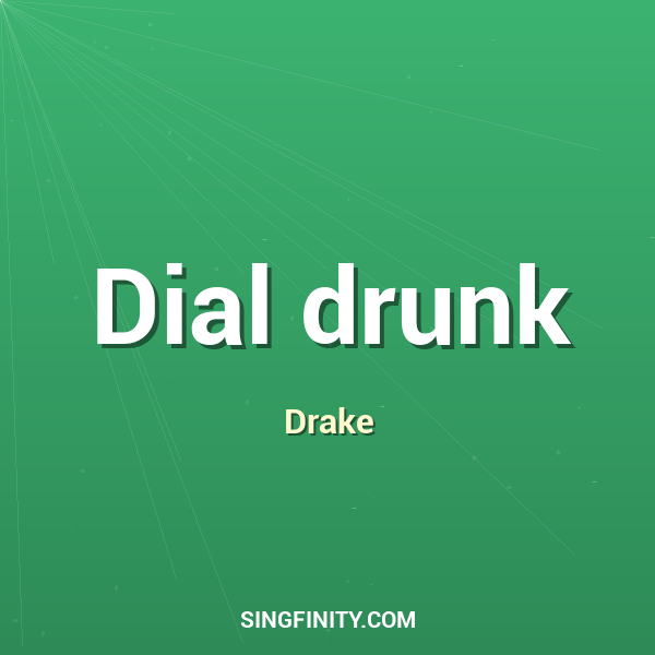 Dial drunk